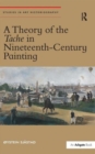 A Theory of the Tache in Nineteenth-Century Painting - Book