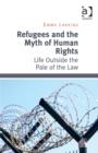 Refugees and the Myth of Human Rights : Life Outside the Pale of the Law - Book