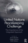 United Nations Peacekeeping Challenge : The Importance of the Integrated Approach - Book