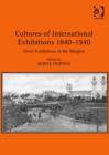 Cultures of International Exhibitions 1840-1940 : Great Exhibitions in the Margins - Book