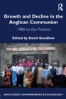 Growth and Decline in the Anglican Communion : 1980 to the Present - Book