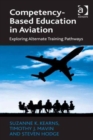 Competency-Based Education in Aviation : Exploring Alternate Training Pathways - Book