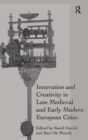 Innovation and Creativity in Late Medieval and Early Modern European Cities - Book