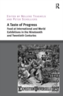 A Taste of Progress : Food at International and World Exhibitions in the Nineteenth and Twentieth Centuries - Book