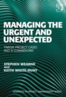 Managing the Urgent and Unexpected : Twelve Project Cases and a Commentary - Book