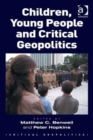 Children, Young People and Critical Geopolitics - Book
