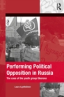 Performing Political Opposition in Russia : The Case of the Youth Group Oborona - Book