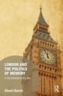 London and the Politics of Memory : In the Shadow of Big Ben - Book