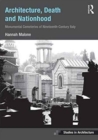 Architecture, Death and Nationhood : Monumental Cemeteries of Nineteenth-Century Italy - Book
