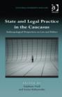 State and Legal Practice in the Caucasus : Anthropological Perspectives on Law and Politics - Book