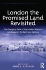 London the Promised Land Revisited : The Changing Face of the London Migrant Landscape in the Early 21st Century - Book