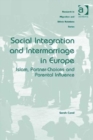 Social Integration and Intermarriage in Europe : Islam, Partner-Choices and Parental Influence - Book