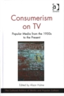 Consumerism on TV : Popular Media from the 1950s to the Present - Book