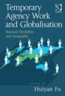 Temporary Agency Work and Globalisation : Beyond Flexibility and Inequality - Book