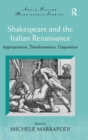 Shakespeare and the Italian Renaissance : Appropriation, Transformation, Opposition - Book