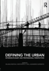 Defining the Urban : Interdisciplinary and Professional Perspectives - Book