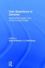 User Experience in Libraries : Applying Ethnography and Human-Centred Design - Book