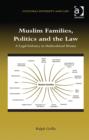 Muslim Families, Politics and the Law : A Legal Industry in Multicultural Britain - Book