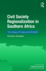 Civil Society Regionalization in Southern Africa : The Cases of Trade and HIV/AIDS - Book