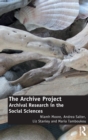The Archive Project : Archival Research in the Social Sciences - Book