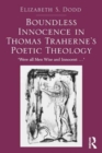 Boundless Innocence in Thomas Traherne's Poetic Theology : 'Were all Men Wise and Innocent...' - Book