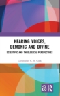 Hearing Voices, Demonic and Divine : Scientific and Theological Perspectives - Book