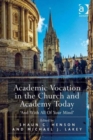 Academic Vocation in the Church and Academy Today : 'And With All Of Your Mind' - Book