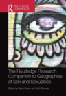 The Routledge Research Companion to Geographies of Sex and Sexualities - Book