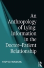 An Anthropology of Lying : Information in the Doctor-Patient Relationship - Book