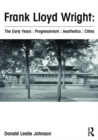 Frank Lloyd Wright : The Early Years : Progressivism : Aesthetics : Cities - Book