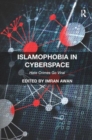 Islamophobia in Cyberspace : Hate Crimes Go Viral - Book