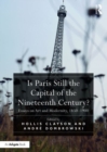 Is Paris Still the Capital of the Nineteenth Century? : Essays on Art and Modernity, 1850–1900 - Book