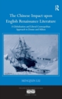 The Chinese Impact upon English Renaissance Literature : A Globalization and Liberal Cosmopolitan Approach to Donne and Milton - Book
