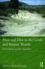 Mass and Elite in the Greek and Roman Worlds : From Sparta to Late Antiquity - Book