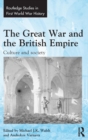 The Great War and the British Empire : Culture and society - Book
