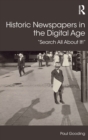 Historic Newspapers in the Digital Age : Search All About It! - Book