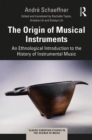 The Origin of Musical Instruments : An Ethnological Introduction to the History of Instrumental Music - Book