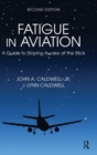 Fatigue in Aviation : A Guide to Staying Awake at the Stick - Book
