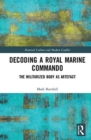 Decoding a Royal Marine Commando : The Militarized Body as Artefact - Book