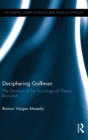 Deciphering Goffman : The Structure of his Sociological Theory Revisited - Book