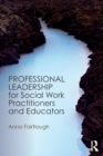 Professional Leadership for Social Work Practitioners and Educators - Book