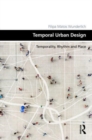 Temporal Urban Design : Temporality, Rhythm and Place - Book