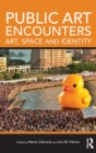 Public Art Encounters : Art, Space and Identity - Book