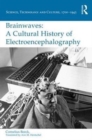 Brainwaves: A Cultural History of Electroencephalography - Book