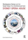Participatory Culture and the Social Value of an Architectural Icon: Sydney Opera House - Book