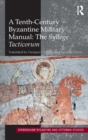 A Tenth-Century Byzantine Military Manual: The Sylloge Tacticorum - Book