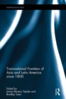 Transnational Frontiers of Asia and Latin America since 1800 - Book