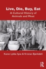 Live, Die, Buy, Eat : A Cultural History of Animals and Meat - Book
