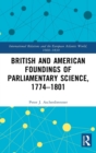 British and American Foundings of Parliamentary Science, 1774–1801 - Book