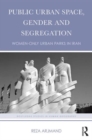 Public Urban Space, Gender and Segregation : Women-only urban parks in Iran - Book